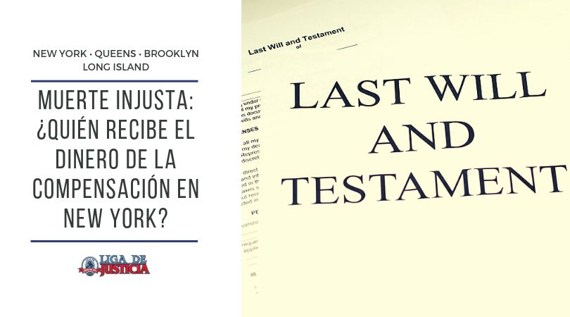 quien recibe dinero en reclamos por muerte injusta en New York Si crees que un testamento o las leyes determinan con exactitud quién recibe dinero en reclamos por muerte injusta en New York, te equivocas. Descubre todos los detalles y las explicaciones de estos conceptos legales.